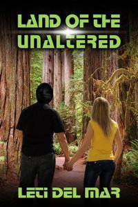Land of the Unaltered by Leti Del Mar