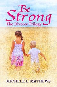 Be Strong by Michele L. Mathews