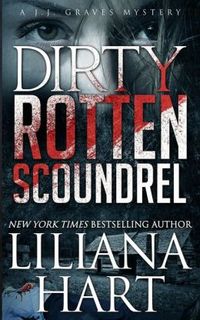 Dirty Rotten Scoundrel by Liliana Hart