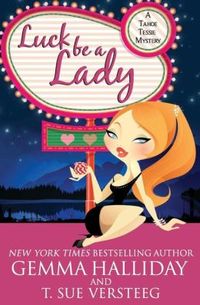 Luck Be A Lady by T. Sue VerSteeg