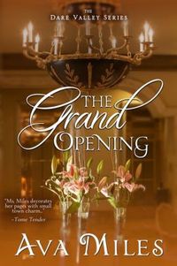 The Grand Opening by Ava Miles