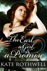Excerpt of The Earl, a Girl, and a Promise by Kate Rothwell