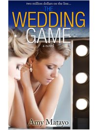 The Wedding Game by Amy Matayo