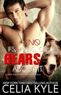 No Ifs, Ands or Bears About It by Celia Kyle