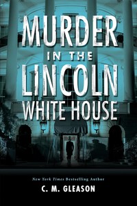 Murder in the Lincoln White House