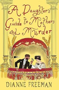 A Daughter's Guide to Mothers and Murder
