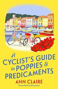 A Cyclist's Guide to Poppies & Predicaments