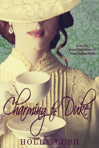 Charming the Duke by Holly Bush