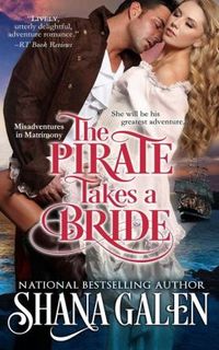 The Pirate takes a Bride by Shana Galen