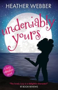 Undeniably Yours by Heather Webber