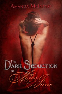The Dark Seduction of Miss Jane by Amanda McIntyre