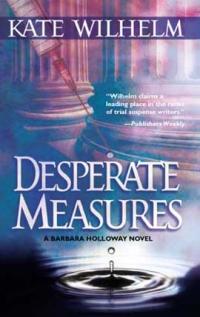 Excerpt of Desperate Measures by Kate Wilhelm