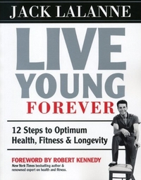 Live Young Forever by Jack Lalanne