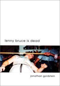 Lenny Bruce is Dead by Jonathan Goldstein