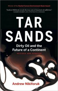 Tar Sands by Andrew Nikiforuk