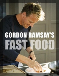 Gordon Ramsay's Fast Food by Gordon Ramsay