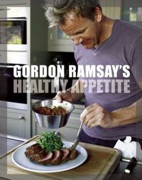 Gordon Ramsay's Healthy Appetite by Gordon Ramsay