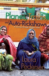 Planes, Trains, And Auto-Rickshaws by Laura Pedersen