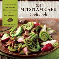The Mitsitam Cafe Cookbook by Nicolasa I. Sandoval