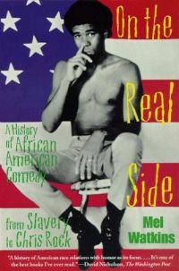 On the Real Side: A History of African American Comedy by Mel Watkins