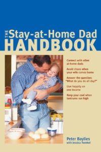 The Stay-at-Home Dad Handbook by Peter Baylies