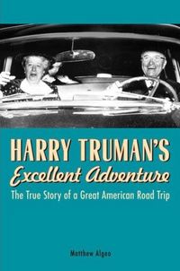 Harry Truman's Excellent Adventure by Matthew Algeo