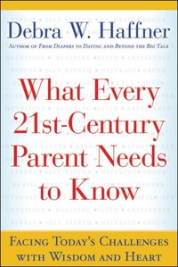 What Every 21st-Century Parent Needs To Know by Debra W. Haffner