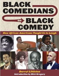 Black Comedians on Black Comedy by Darryl J. Littleton