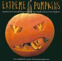 Extreme Pumpkins by Tom Nardone