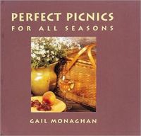 Perfect Picnics For All Seasons by Gail Monaghan