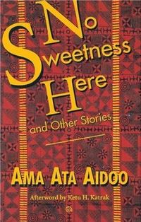 No Sweetness Here and Other Stories by Ama Ata Aidoo