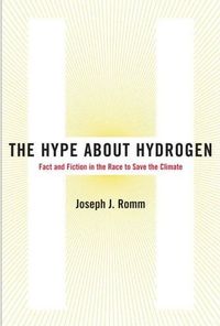 The Hype About Hydrogen by Joseph J. Romm