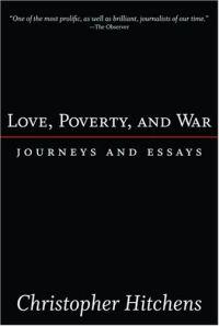Love, Poverty, and War by Christopher Hitchens