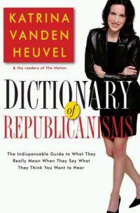 The Dictionary of Republicanisms by Katrina vanden Heuvel