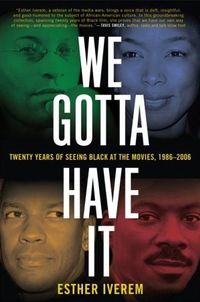 We Gotta Have It by Esther Iverem