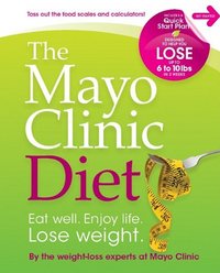 The Mayo Clinic Diet by The Mayo Clinic