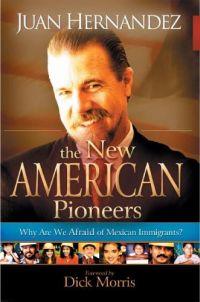 The New American Pioneers by Juan Hernandez