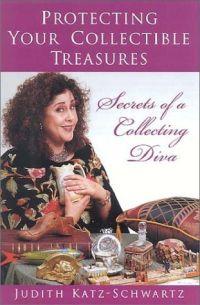 Protecting Your Collectible Treasures by Judith Katz Schwartz