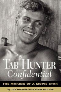 Tab Hunter Confidential: the Making of a Movie Star by Tab Hunter