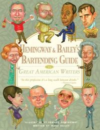 Hemingway & Bailey's Bartending Guide To Great American Writers by Mark Bailey