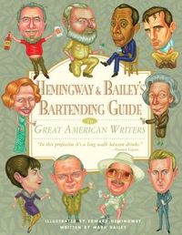 Hemingway & Bailey's Bartending Guide To Great American Writers by Edward Hemingway