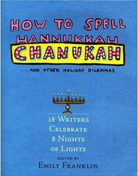 How to Spell Chanukah and Other Holiday Dilemmas