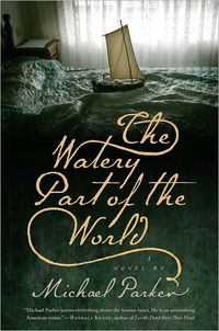 The Watery Part of the World by Michael Parker
