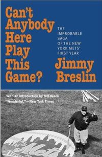 Can't Anybody Here Play This Game? by Jimmy Breslin