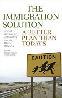 The Immigration Solution by Heather Mac Donald