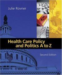 Health Care Policy and Politics A to Z by Julie Rovner
