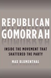 Republican Gomorrah by Max Blumenthal