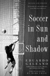 Soccer In Sun And Shadow by Eduardo Galeano