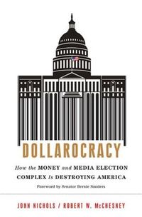 Dollarocracy by John Nichols