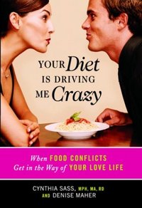 Your Diet Is Driving Me Crazy by Cynthia Sass